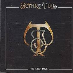 Jethro Tull : This Is Not Love